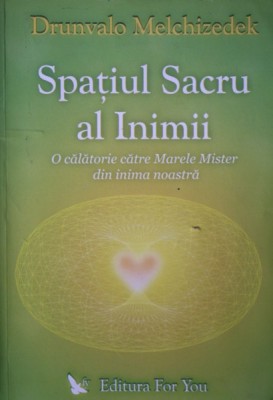SPATIUL SACRU AL INIMII - DRUNVALO MELCHIZEDEK foto