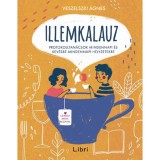 Illemkalauz - Protokolltan&aacute;csok mindennapi &eacute;s kev&eacute;sb&eacute; mindennapi helyzetekre - Veszelszki &Aacute;gnes