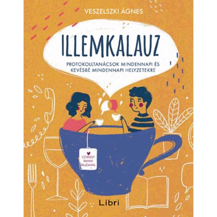 Illemkalauz - Protokolltan&aacute;csok mindennapi &eacute;s kev&eacute;sb&eacute; mindennapi helyzetekre - Veszelszki &Aacute;gnes