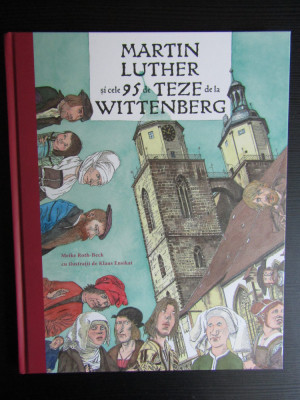 Martin Luther si cele 95 de teze de la Wittemberg - Meike Roth-Beck foto