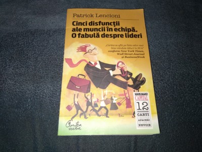 PATRICK LENCIONI - CINCI DISFUNCTII ALE MUNCII IN ECHIPA foto