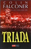 Triada, Colin Falconer, Aldo Press, Thriller, Politist, Romana, 1997, 478 pagini, 13 x 20 cm, Brosata, Stare Buna