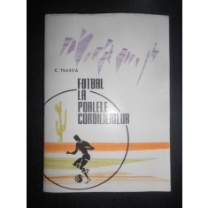 Constantin Teasca - Fotbal la poalele cordilierilor (1965, stare impecabila)