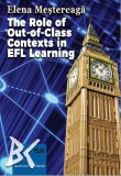 The role of out-of-class contexts in EFL learning &ndash; Elena Mestereaga
