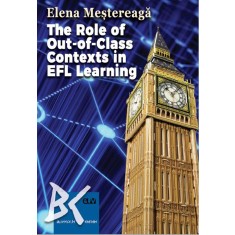 The role of out-of-class contexts in EFL learning &ndash; Elena Mestereaga