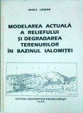 Vasile Loghin - Modelarea actuala a reliefului si degradarea terenurilor in