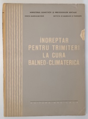 INDREPTAR PENTRU TRIMITERI LA CURA BALNEO - CLIMATERICA de Dr. E. BERLESCU ...Dr. I. TATARANU , 1965 foto