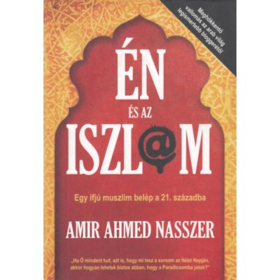 &amp;Eacute;n &amp;eacute;s az iszl&amp;aacute;m - Amir Ahmed Nasszer foto