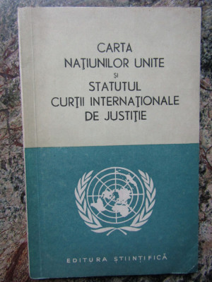 Carta Natiunilor Unite si statutul Curtii Internationale de Justitie foto