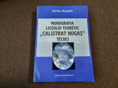 Monografia liceului teoretic Calistrat Hogas Tecuci Stefan Rugina foto