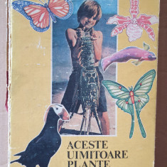 ACESTE UIMITOARE PLANTE SI ANIMALE, 1988 de TUDOR OPRIS, 209 pag