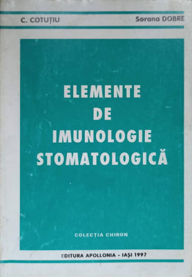 ELEMENTE DE IMUNOLOGIE STOMATOLOGICA-C. COTUTIU, SORANA DOBRE foto