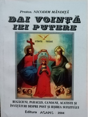 Nicodim Mandita - Dai vointa iei putere (editia 2004) foto