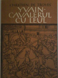 Chretien de Troyes - Yvain, cavalerul cu leul (roman medieval)