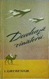 Decoleaza vanatorii - I. Grebeniuk, Editura Militara, Roman, Actiune, Aventura, Istorie - Coperta Brosata