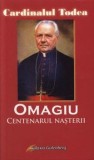 Omagiu. Centenarul nasterii/Cardinalul Alexadru Todea, Galaxia Gutenberg
