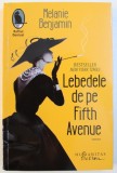 LEBEDELE DE PE FIFTH AVENUE - ROMAN de MELANIE BENJAMIN , 2018