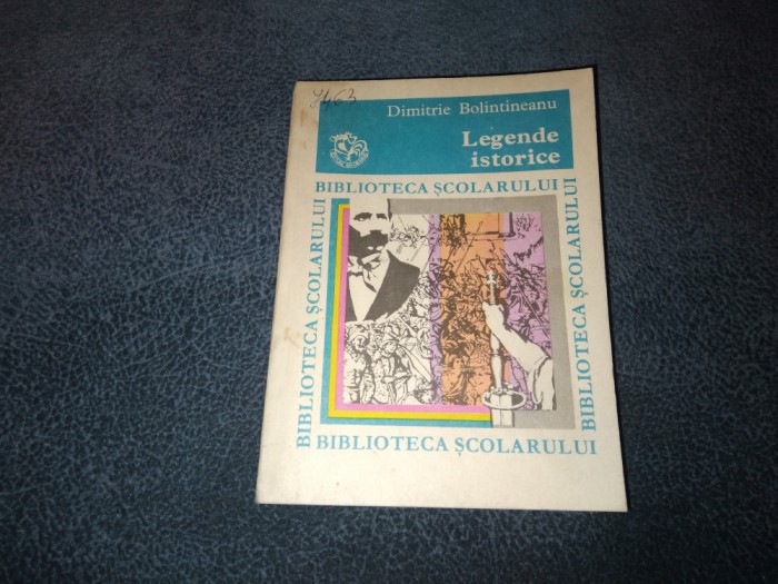 DIMITRIE BOLINTINEANU - LEGENDE ISTORICE BIBLIOTECA SCOLARULUI NR 1