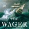 The Wager: A Tale of Shipwreck, Mutiny and Murder