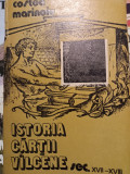 ISTORIA CĂRȚII V&Acirc;LCENE SEC XVII-XVIII - COSTEA MARINOIU, SCRISUL ROMANESC 1981