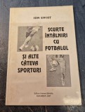 Scurte intalniri cu fotbalul si alte cateva sporturi Ion Encut cu autograf
