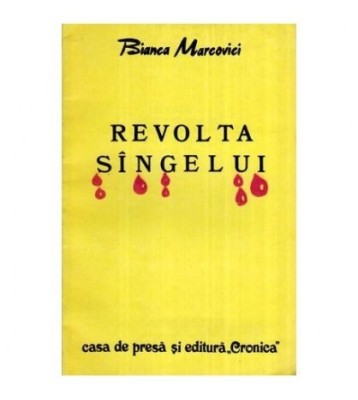 Bianca Marcovici - Revolta sangelui - versuri - 115437 foto