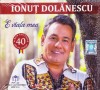 CD Populara: Ionut Dolanescu - E viata mea ( original, SIGILAT )