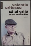 Cumpara ieftin VALENTIN URITESCU - SA AI GRIJA DE CEL BUN DIN TINE [AMINTIRI, 2013]