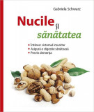 Nucile şi sănătatea - Paperback brosat - Gabriela Schwarz - Casa