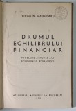 DRUMUL ECHILIBRULUI FINANCIAR - PROBLEME ACTUALE ALE ECONOMIEI ROMANESTI de VIRGIL N. MADGEARU, 1935
