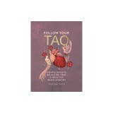 Follow Your Tao: A Simple Guide to Balancing Your Energy for Inner Harmony