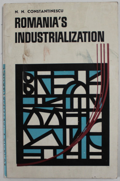 ROMANIAN &#039;S INDUSTRIALIZATION by N.N. CONSTANTINESCU , 1967