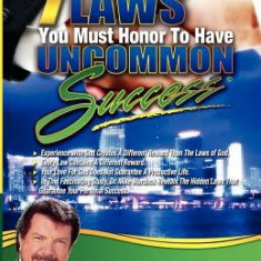 7 Laws You Must Honor to Have Uncommon Success