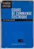 COURS DE COMMANDE ELECTRIQUE par M. TCHILIKINE , 1972