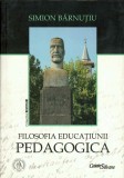 C9831N Simion Bărnuțiu, Filosofia educațiunii pedagogica, ediție &icirc;ngrijită de Traian Vedinaș, 2015, Zalău/Cluj-Napoca