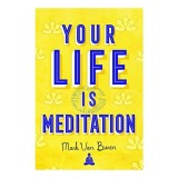 Your Life Is Meditation