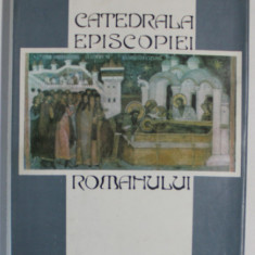 CATEDRALA EPISCOPIEI ROMANULUI / THE DIOCESAN CATHEDRAL OF ROMAN de MARINA ILEANA SBADOS , TEXT IN ROMANA SI ENGLEZA , 1990 , DEDICATIE *