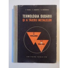 TEHNOLOGIA SUDARII SI A TAIERII METALELOR - I. VASILE , C. BAKONYI , O. STOENESCU