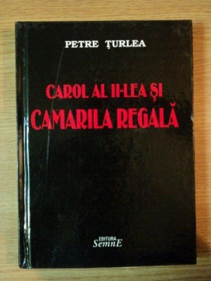 CAROL AL II - LEA SI CAMARILA REGALA de PETRE TURLEA , 2010 foto