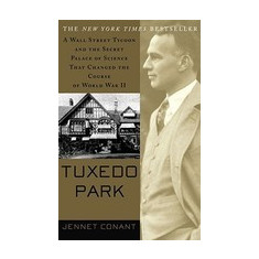 Tuxedo Park: A Wall Street Tycoon and the Secret Palace of Science That Changed the Course of World War II