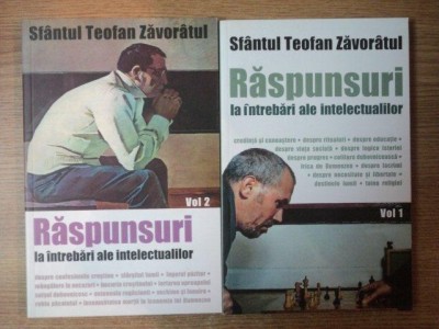 RASPUNSURI LA INTREBARI ALE INTELECTUALILOR VOL I , II de TEOFAN ZAVORATUL , 2007 foto