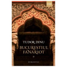 Bucurestiul Fanariot, Vol. 1. Biserici, Ceremonii, Razboaie foto