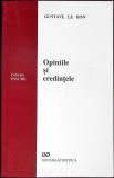 Opinii si Credinte - Gustave Le Bon, Editura Stiintifica, 1994, Psihologie, Limba Romana
