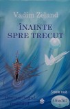 Inainte spre trecut - Vadim Zeland - Carte Noua/Anticariat - Stare Buna