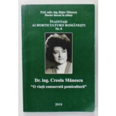 DR. ING . CREOLA MANESCU , &#039;&#039; O VIATA INCHINATA POMICULTURII &#039;&#039; de BUJOR MANESCU , 20185