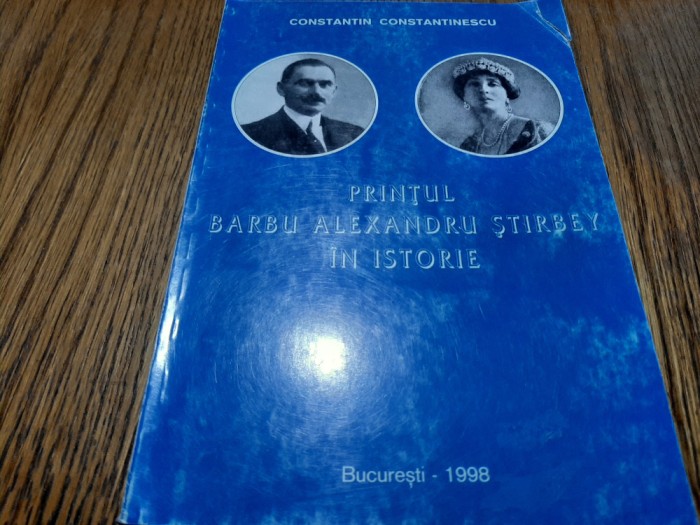 PRINTUL BARBU ALEXANDRU STIRBEY IN ISTORIE - C. Constantinescu - 1998, 223 p.