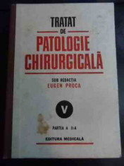 Tratat De Patologie Chirurgicala Vol.v Patologia Chirurgicala - Eugen Proca ,547111 foto