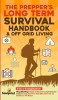 The Prepper&#039;s Long-Term Survival Handbook &amp; Off Grid Living: 2-in-1 Compilation Step By Step Guide to Become Completely Self Sufficient and Survive An