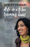 Arta de a-ți lua rămas-bun - Paperback brosat - Ayelet Tsabari - Humanitas