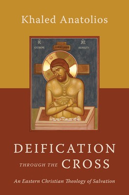 Deification Through the Cross: An Eastern Christian Theology of Salvation foto